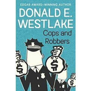 Cops and Robbers, Paperback - Donald E. Westlake imagine