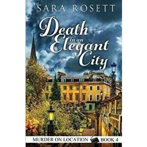 Death in an Elegant City, Paperback - Sara Rosett imagine