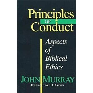 Principles of Conduct: Aspects of Biblical Ethics, Paperback - John Murray imagine