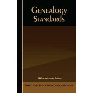 Genealogy Standards: 50th Anniversary Edition, Hardcover - Board for Certification of Genealogists imagine