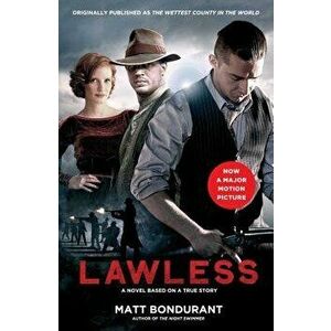 Lawless: A Novel Based on a True Story (Media Tie-In), Paperback - Matt Bondurant imagine