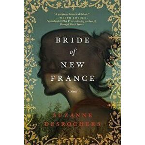 Bride of New France, Paperback - Suzanne DesRochers imagine