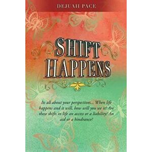 Shift Happens, Paperback - Dejuaii Pace imagine
