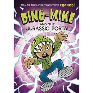 Dino-Mike and the Jurassic Portal, Paperback - Franco Aureliani imagine