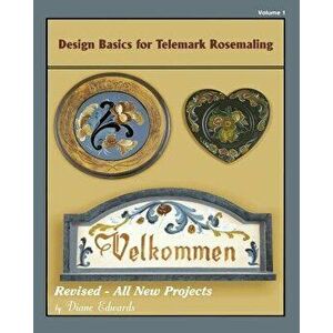 Design Basics for Telemark Rosemaling, Paperback - Diane E. Edwards imagine