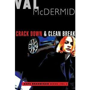 Crack Down and Clean Break: Kate Brannigan Mysteries #3 and #4, Paperback - Val McDermid imagine