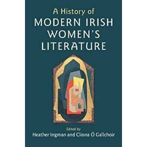 A History of Modern Irish Women's Literature, Hardcover - Heather Ingman imagine