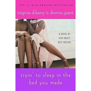 Tryin' to Sleep in the Bed You Made, Paperback - Virginia Deberry imagine