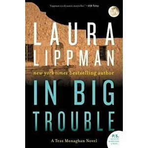 In Big Trouble: A Tess Monaghan Novel, Paperback - Laura Lippman imagine