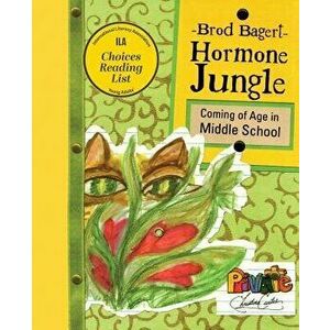 Hormone Jungle: Coming of Age in Middle School, Paperback - Brod Bagert imagine