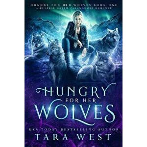 Hungry for Her Wolves: A Reverse Harem Paranormal Romance, Paperback - Tara West imagine