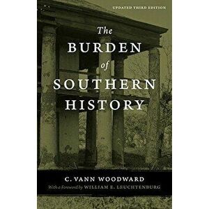 The Burden of Southern History: The Emergence of a Modern University, 1945--1980, Paperback - C. Vann Woodward imagine