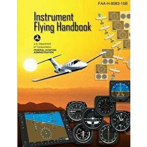 Instrument Flying Handbook: FAA Handbook: Faa-H-8083-15b, Paperback - U. S. Department of Transportation Faa imagine