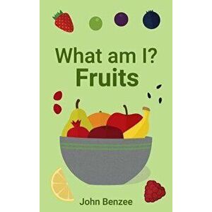 What am I? Fruits, Hardcover - John Benzee imagine