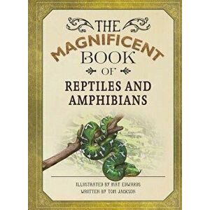 Magnificent Book of Reptiles and Amphibians, Hardcover - Tom Jackson imagine