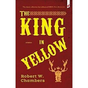 The King in Yellow: And Other Stories, Paperback - Robert W. Chambers imagine