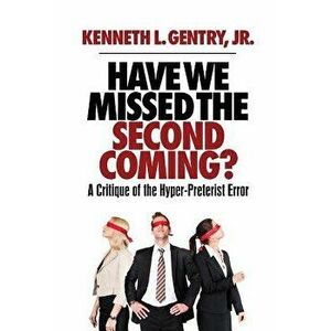 Have We Missed the Second Coming?, Paperback - Kenneth L. Gentry imagine