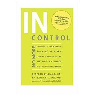In Control: No More Snapping at Your Family, Sulking at Work, Steaming in the Grocery Line, Seething in Meetings, Stuffing Your Fr, Paperback - Redfor imagine
