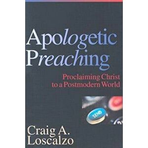 The Apologetic Preaching: A Biblical Theology of Perseverance & Assurance, Paperback - Craig A. Loscalzo imagine
