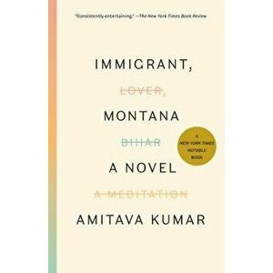 Immigrant, Montana, Paperback - Amitava Kumar imagine
