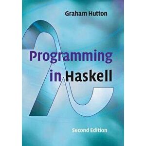 Programming in Haskell, Paperback - Graham Hutton imagine