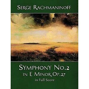 Symphony No. 2 in E Minor, Op. 27, in Full Score, Paperback - Serge Rachmaninoff imagine