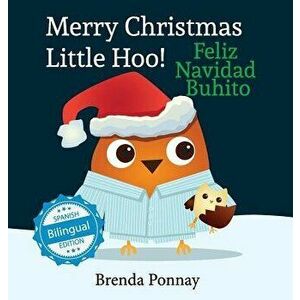 Merry Christmas, Little Hoo! / Feliz Navidad Buhito, Hardcover - Brenda Ponnay imagine