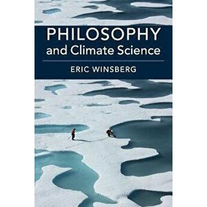 Philosophy and Climate Science, Paperback - Eric Winsberg imagine