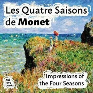 Les Quatre Saisons de Monet: Impressions of the Four Seasons, Paperback - Claude Monet imagine
