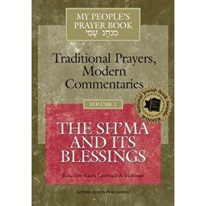 My People's Prayer Book Vol 1: The Sh'ma and Its Blessings, Paperback - Lawrence A. Hoffman imagine