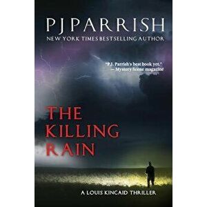 The Killing Rain: A Louis Kincaid Thriller, Paperback - Pj Parrish imagine