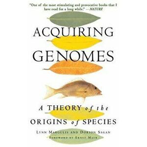 Acquiring Genomes: A Theory of the Origins of Species, Paperback - Lynn Margulis imagine