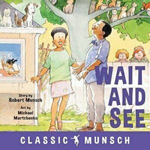 Wait and See, Paperback - Robert Munsch imagine