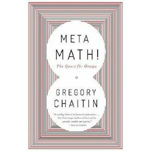 Meta Math!: The Quest for Omega, Paperback - Gregory Chaitin imagine