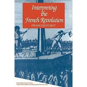 Interpreting the French Revolution, Paperback - Francois Furet imagine