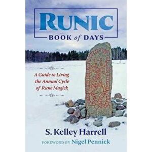 Runic Book of Days: A Guide to Living the Annual Cycle of Rune Magick, Paperback - S. Kelley Harrell imagine