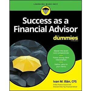 Success as a Financial Advisor for Dummies, Paperback - Ivan M. Illan imagine