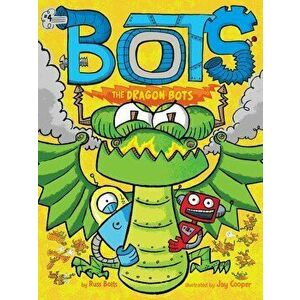 The Dragon Bots, Paperback - Russ Bolts imagine
