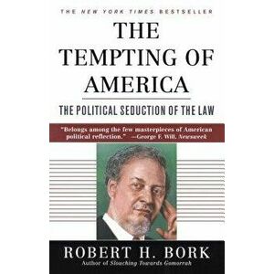 The Tempting of America, Paperback - Robert H. Bork imagine