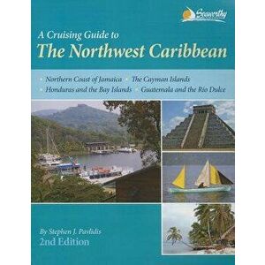 A Cruising Guide to the Northwest Caribbean, Paperback - Stephen J. Pavlidis imagine