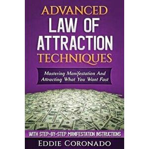Advanced Law of Attraction Techniques: Mastering Manifestation and Attracting What You Want Fast! - Eddie Coronado imagine
