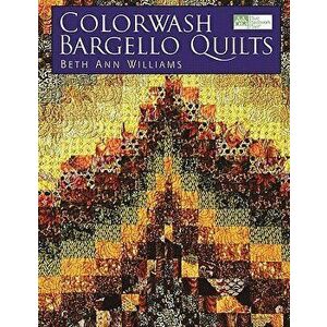 Colorwash Bargello Quilts Print on Demand Edition, Paperback - Beth Ann Williams imagine