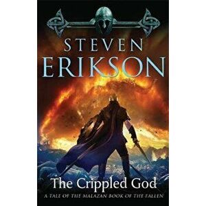 The Crippled God: Book Ten of the Malazan Book of the Fallen, Paperback - Steven Erikson imagine