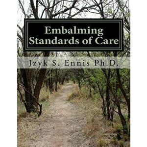 Embalming Standards of Care, Paperback - Jzyk S. Ennis Ph. D. imagine