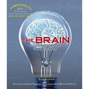 The Brain: An Illustrated History of Neuroscience, Hardcover - Tom Jackson imagine