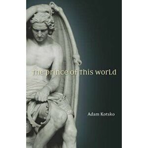 The Prince of This World, Paperback - Adam Kotsko imagine