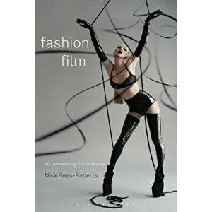 Fashion Film: Art and Advertising in the Digital Age, Paperback - Nick Rees-Roberts imagine