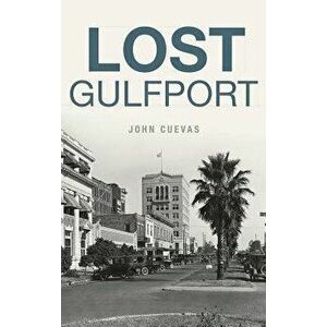 Lost Gulfport, Hardcover - John Cuevas imagine