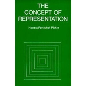 The Concept of Representation, Paperback - Hanna F. Pitkin imagine