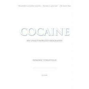 Cocaine: An Unauthorized Biography, Paperback - Dominic Streatfeild imagine